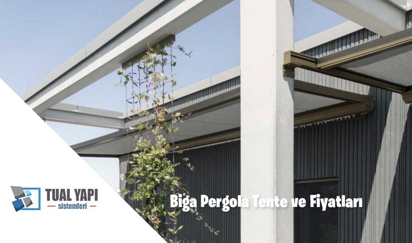 Biga Pergola Tente ve Fiyatları