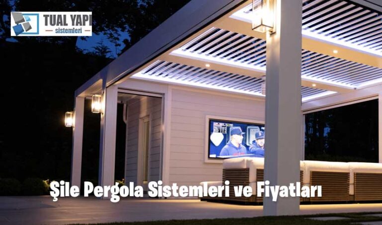 Şile Pergola Sistemleri ve Fiyatları